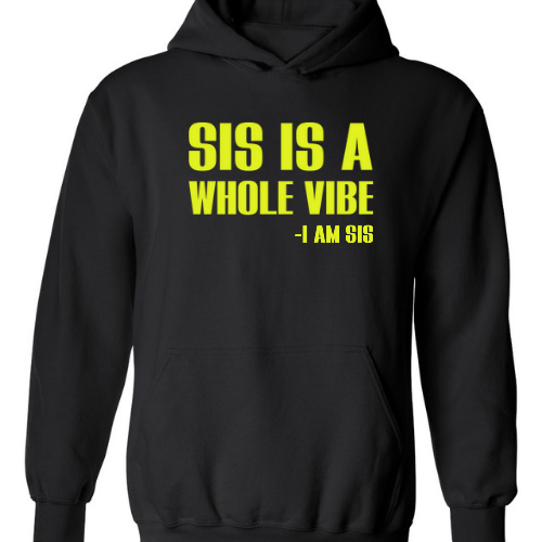 Sis Is A Whole Vibe Hoodie