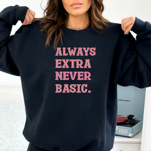 Always Extra Never Basic
