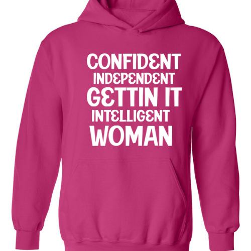 Confident, Independent, Gettin It, Intelligent Woman Hoodie
